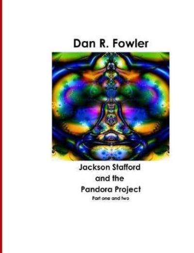 Cover for Dan R Fowler · Jackson Stafford and the Pandora Project, 1 &amp; 2 (Pocketbok) (2018)