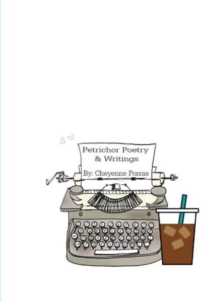 Cover for Cheyenne Porras · Petrichor Poetry &amp; Writings (Bog) (2018)