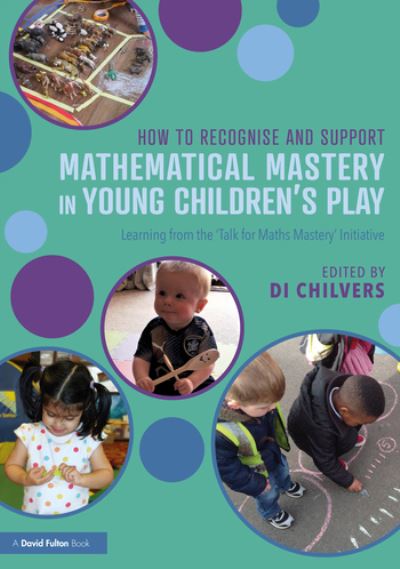 Cover for Chilvers · How to Recognise and Support Mathematical Mastery in Young Children’s Play: Learning from the 'Talk for Maths Mastery' Initiative (Paperback Book) (2021)