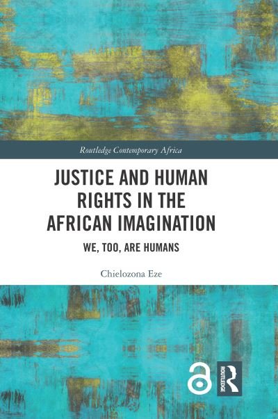Cover for Eze, Chielozona (Northeastern Illinois University, USA) · Justice and Human Rights in the African Imagination: We, Too, Are Humans - Routledge Contemporary Africa (Pocketbok) (2023)