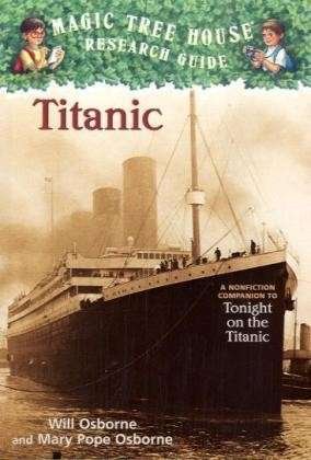 Titanic: A Nonfiction Companion to Magic Tree House #17: Tonight on the Titanic - Magic Tree House Fact Tracker - Mary Pope Osborne - Bøger - Random House USA Inc - 9780375813573 - 27. august 2002