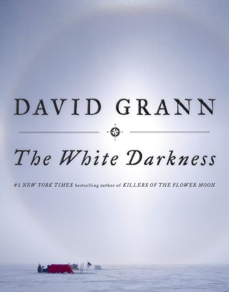 Cover for David Grann · The White Darkness (Bog) [First edition. edition] (2018)