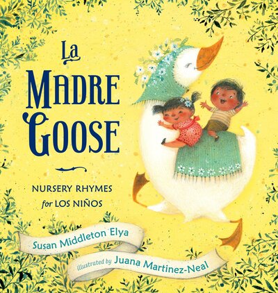 Cover for Susan Middleton Elya · La Madre Goose: Nursery Rhymes for los Ninos (Hardcover Book) (2016)