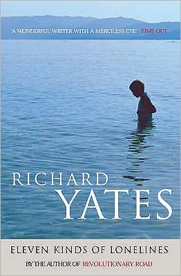 Cover for Richard Yates · Eleven Kinds of Loneliness (Paperback Book) (2006)