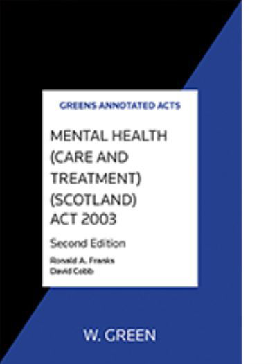 Mental Health (Care and Treatment) (Scotland) Act 2003 - Ronald A Franks - Książki - Sweet & Maxwell Ltd - 9780414017573 - 13 grudnia 2017