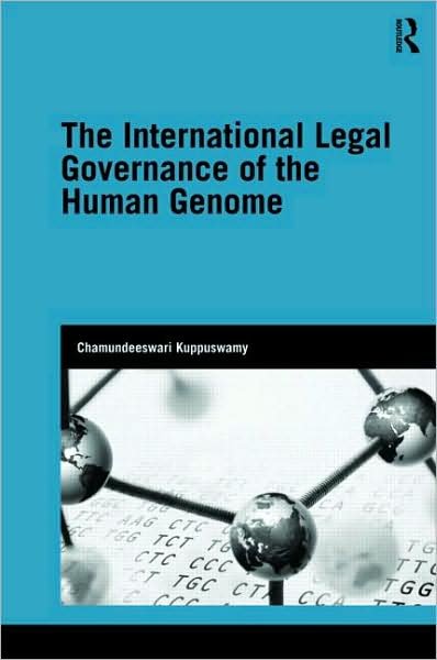 Cover for Kuppuswamy, Chamundeeswari (University of Sheffield, Sheffield, England, UK University of Sheffield, Sheffield, England, UK) · The International Legal Governance of the Human Genome - Genetics and Society (Hardcover bog) (2009)