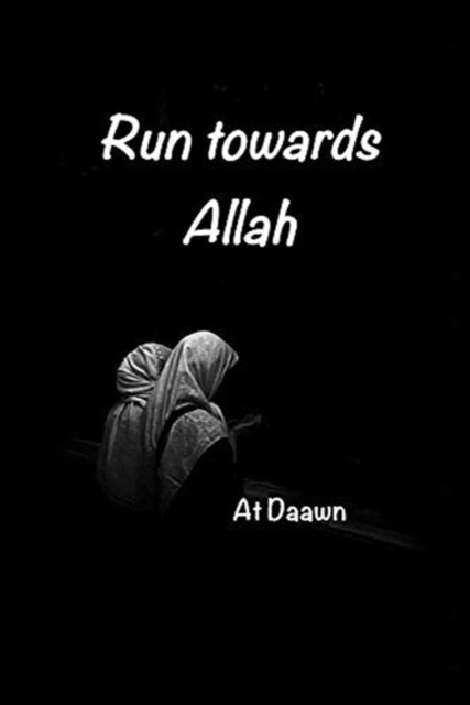 Cover for At Daawn · Run Towards Allah (Paperback Bog) (2018)