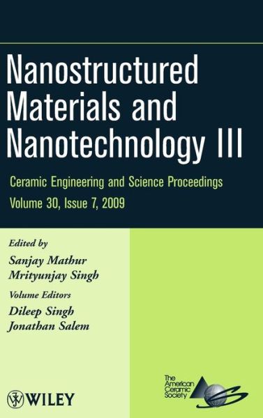 Nanostructured Materials and Nanotechnology III, Volume 30, Issue 7 - Ceramic Engineering and Science Proceedings - S Mathur - Books - John Wiley & Sons Inc - 9780470457573 - November 23, 2009
