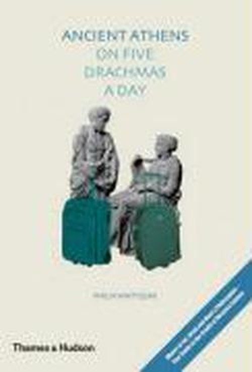Ancient Athens on Five Drachmas a Day - Philip Matyszak - Books - Thames & Hudson Ltd - 9780500051573 - September 29, 2008