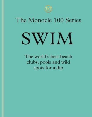 Cover for Tyler Brule · Swim &amp; Sun: A Monocle Guide: Hot beach clubs, Perfect pools, Lake Havens (Hardcover Book) (2023)