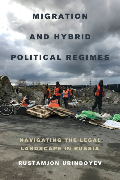 Cover for Rustamjon Urinboyev · Migration and Hybrid Political Regimes: Navigating the Legal Landscape in Russia (Paperback Bog) (2020)