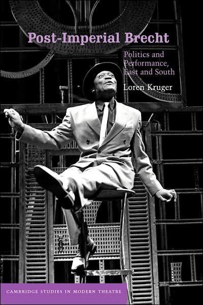 Cover for Kruger, Loren (University of Chicago) · Post-Imperial Brecht: Politics and Performance, East and South - Cambridge Studies in Modern Theatre (Taschenbuch) (2007)