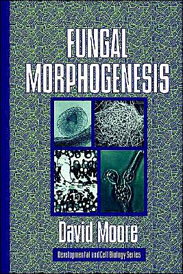 Cover for Moore, David (University of Manchester) · Fungal Morphogenesis - Developmental and Cell Biology Series (Paperback Book) (2003)