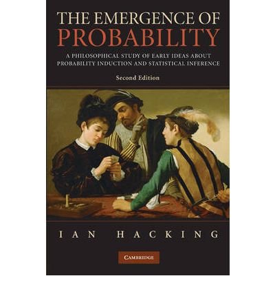 The Emergence of Probability: A Philosophical Study of Early Ideas about Probability, Induction and Statistical Inference - Ian Hacking - Bücher - Cambridge University Press - 9780521685573 - 31. Juli 2006