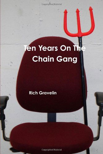 Rich Gravelin · Ten Years on the Chain Gang (Pocketbok) (2010)