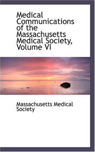 Cover for Massachusetts Medical Society · Medical Communications of the Massachusetts Medical Society, Volume Vi (Paperback Book) (2008)