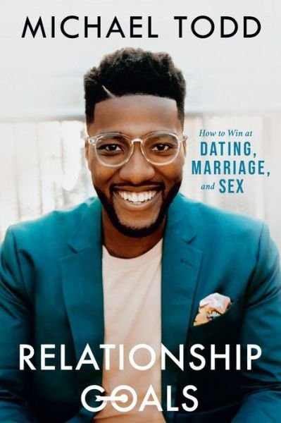 Cover for Michael Todd · Relationship Goals: How to Win at Dating, Marriage, and Sex (Innbunden bok) (2020)
