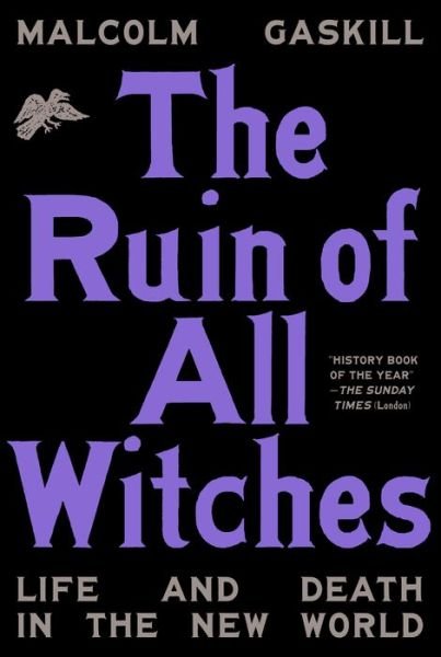 Cover for Malcolm Gaskill · The Ruin of All Witches (Gebundenes Buch) (2022)