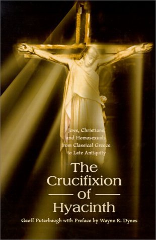 Geoff Puterbaugh · The Crucifixion of Hyacinth: Jews, Christians, and Homosexuals from Classical Greece to Late Antiquity (Taschenbuch) (2000)