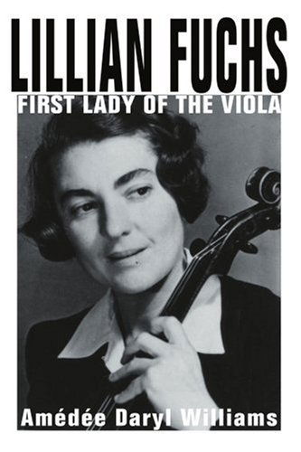 Cover for Amedee Williams · Lillian Fuchs: First Lady of the Viola (Paperback Book) [Rev edition] (2004)