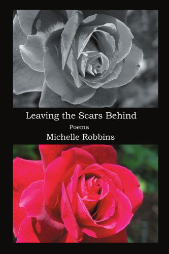 Leaving the Scars Behind - Michelle Robbins - Livros - iUniverse, Inc. - 9780595312573 - 22 de março de 2004