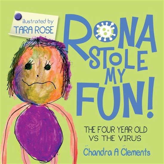 Chandra Clements · Rona Stole My Fun: The Four Year Old Vs The Virus (Paperback Book) [8.5 Inch edition] (2020)
