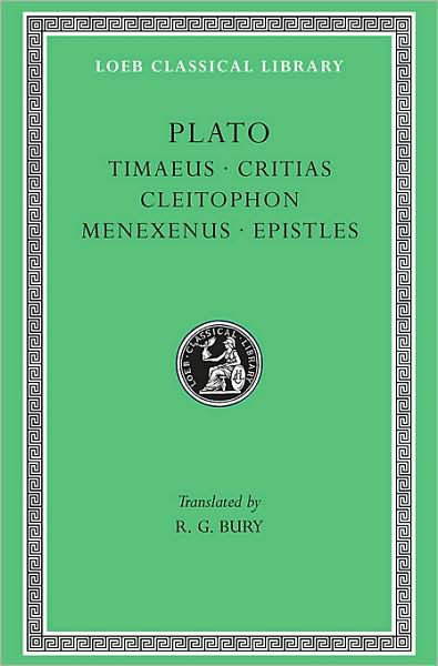 Cover for Plato · Timaeus. Critias. Cleitophon. Menexenus. Epistles - Loeb Classical Library (Hardcover Book) (1929)