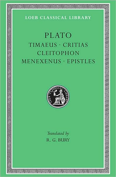 Cover for Plato · Timaeus. Critias. Cleitophon. Menexenus. Epistles - Loeb Classical Library (Hardcover Book) (1929)