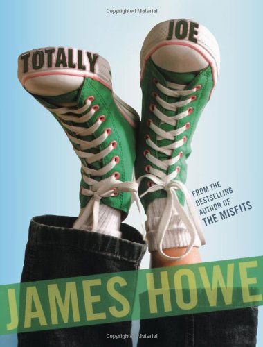 Cover for James Howe · Totally Joe (The Misfits) (Hardcover Book) (2005)
