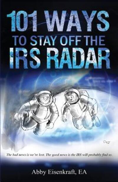 Cover for Abby Eisenkraft Ea · 101 Ways to Stay Off the IRS Radar (Paperback Book) (2017)