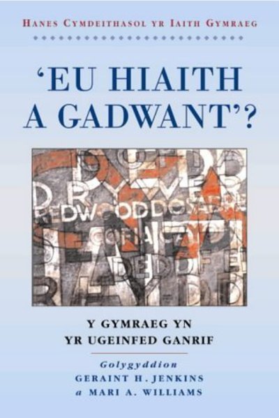 Cover for Geraint H. Jenkins · 'Eu Hiaith a Gadwant?': Y Gymraeg yn yr Ugeinfed Ganrif - Hanes Cymdeithasol yr Iaith Gymraeg (Paperback Book) (2000)
