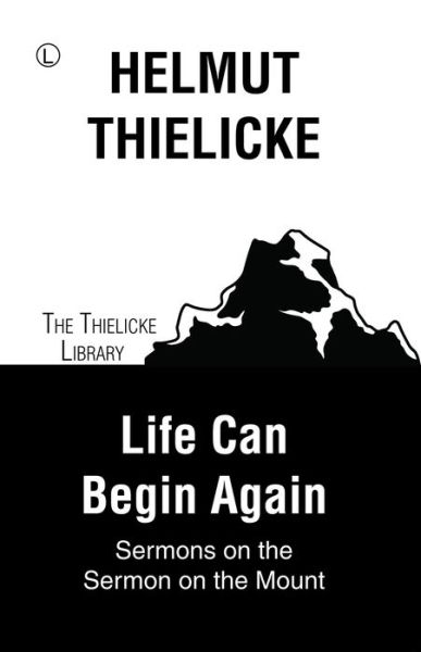 Cover for Helmut Thielicke · Life Can Begin Again: Sermons on the Sermon on the Mount (Paperback Book) (2016)