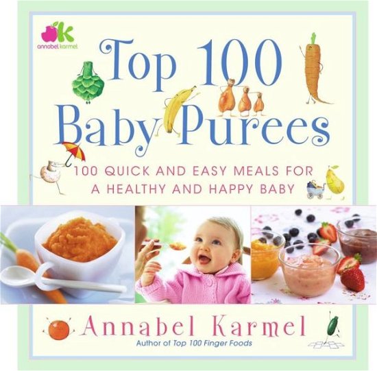 Cover for Annabel Karmel · Top 100 Baby Purees: Top 100 Baby Purees (Innbunden bok) (2006)