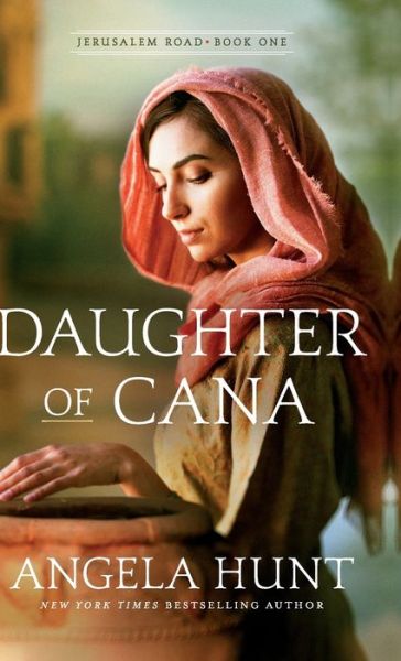 Daughter of Cana - Angela Hunt - Books - Bethany House Publishers - 9780764235573 - March 31, 2020