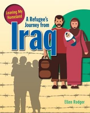 Cover for Rodger Ellen · A Refugee's Journey from Iraq - Leaving My Homeland (Paperback Bog) (2017)