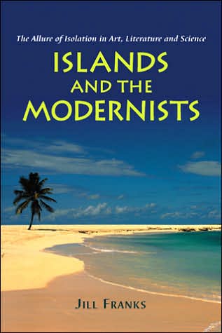 Cover for Jill Franks · Islands and the Modernists: The Allure of Isolation in Art, Literature and Science (Paperback Book) (2006)