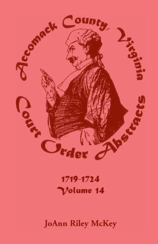 Cover for Joann Riley McKey · Accomack County, Virginia Court Order Abstracts, Volume 14: 1719-1724 (Paperback Book) (2013)