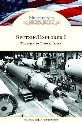 Cover for Samuel Willard Crompton · Sputnik / Explorer I - Milestones in American History (Hardcover Book) (2007)