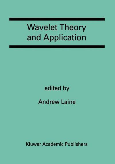 Cover for Andrew Laine · Wavelet Theory and Application: a Special Issue of the Journal of Mathematical Imaging and Vision (Hardcover Book) [Reprinted from Journal of Mathematical Imaging and edition] (1993)