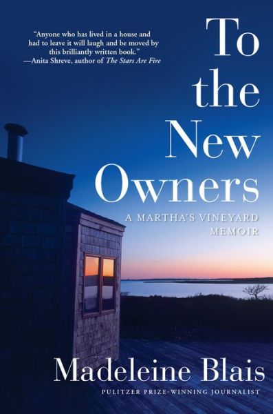 Cover for Madeleine Blais · To the New Owners: A Martha's Vineyard Memoir (Hardcover Book) (2017)