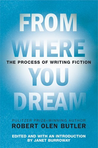 Cover for Robert Olen Butler · From Where You Dream: the Process of Writing Fiction (Paperback Book) [Reprint edition] (2006)