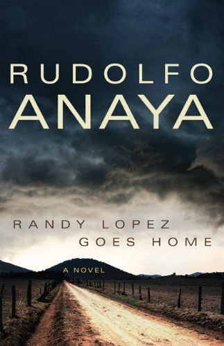 Cover for Rudolfo Anaya · Randy Lopez Goes Home: A Novel - Chicana and Chicano Visions of the Americas Series (Paperback Book) (2014)