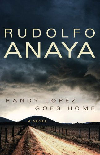Randy Lopez Goes Home: A Novel - Chicana and Chicano Visions of the Americas Series - Rudolfo Anaya - Books - University of Oklahoma Press - 9780806144573 - January 15, 2014