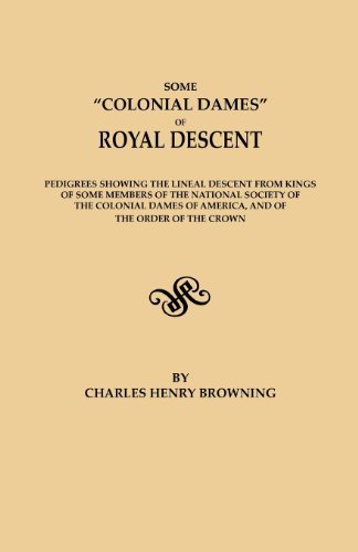 Cover for Charles Henry Browning · Some &quot;Colonial Dames&quot; of Royal Descent Pedigrees Showing the Lineal Descent from Kings of Some Members of the National Society of the Colonial Dames of Amerca and of the Order of the Crown (Pocketbok) (2012)