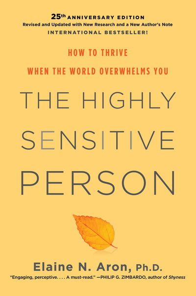 Cover for Elaine N. Phd Aron · The Highly Sensitive Person: How To Thrive When The World Overwhelms You (Hardcover bog) (2020)