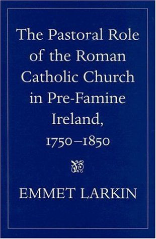 Cover for Emmet Larkin · The Pastoral Role of the Roman Catholic Church in Pre-famine Ireland, 1750-1850 (Hardcover Book) (2006)