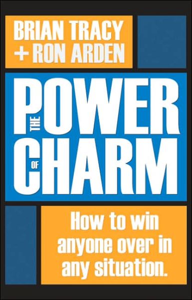 Cover for Brian Tracy · The Power of Charm: How to Win Anyone Over in Any Situation (Innbunden bok) [Special edition] (2006)