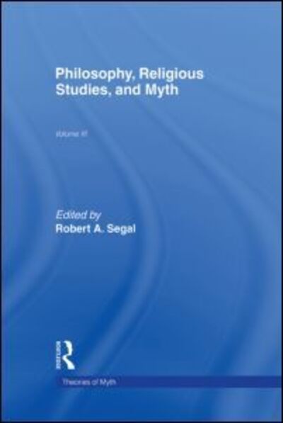 Cover for By Segal. · Philosophy, Religious Studies, and Myth: Volume III - Theorists of Myth (Hardcover Book) (1995)