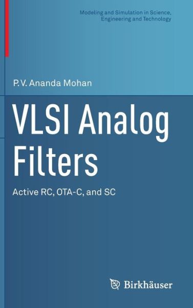 VLSI Analog Filters: Active RC, OTA-C, and SC - Modeling and Simulation in Science, Engineering and Technology - P.V. Ananda Mohan - Bøger - Birkhauser Boston Inc - 9780817683573 - 27. september 2012
