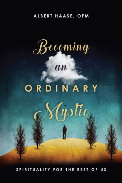 Cover for Haase, Ofm, Albert · Becoming an Ordinary Mystic – Spirituality for the Rest of Us (Paperback Book) (2019)